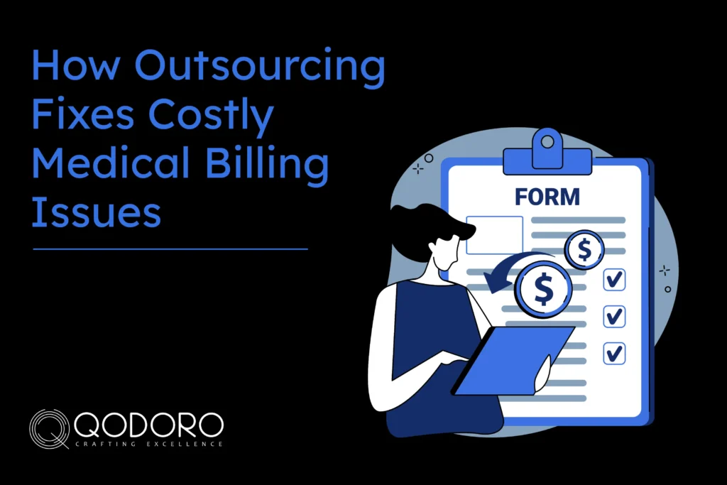 How Outsourcing Fixes Costly Medical Billing Issues-qodoro